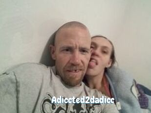 Adiccted2dadicc