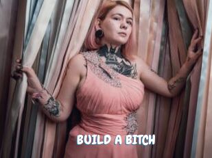 BUILD_A_BITCH