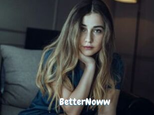 BetterNoww