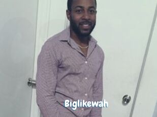 Biglikewah