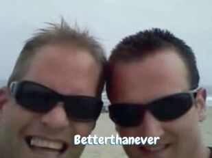 Betterthanever