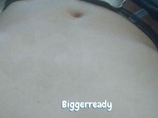 Biggerready
