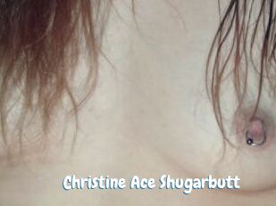 Christine_Ace_Shugarbutt