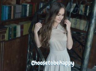 Choosetobehappy