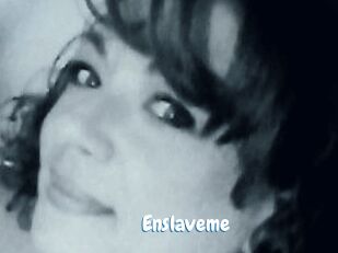 Enslaveme