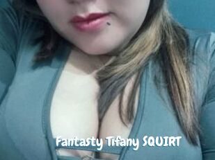 Fantasty_Tifany_SQUIRT