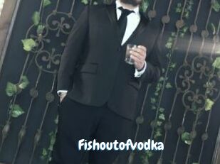 Fishoutofvodka