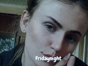 Fridaynight