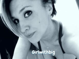 Girlwithbig