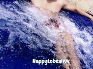 Happytobealive