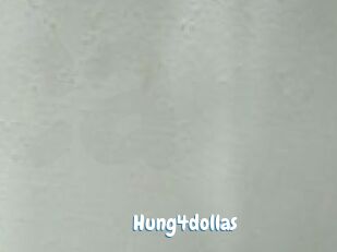 Hung4dollas