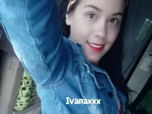 Ivanaxxx