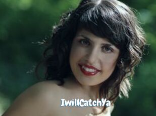 IwillCatchYa