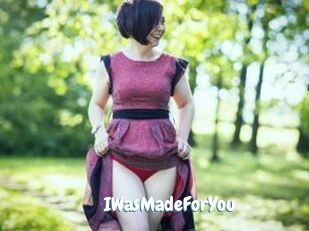 IWasMadeForYou