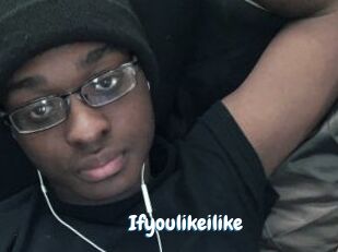 Ifyoulikeilike