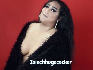 Ioinchhugecocker