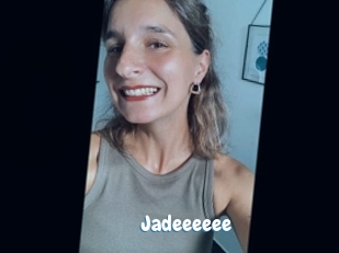 Jadeeeeee