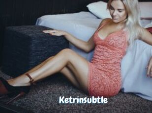 Ketrinsubtle