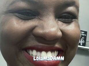 LolaMaDAMN