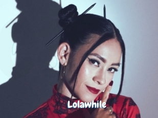 Lolawhile
