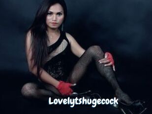 Lovelytshugecock