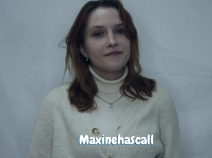 Maxinehascall