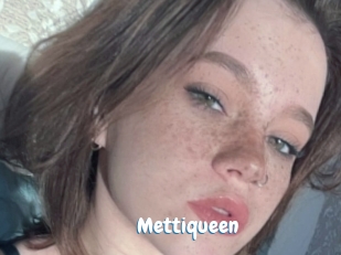 Mettiqueen