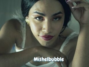 Mishelbubble
