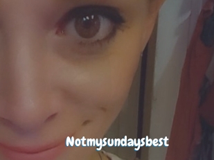 Notmysundaysbest
