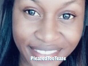 PleasedTooTease