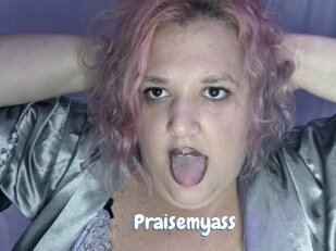 Praisemyass