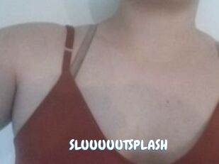 SLUUUUUTSPLASH_