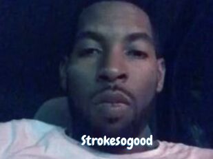 Strokesogood
