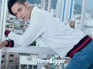 TommBigger