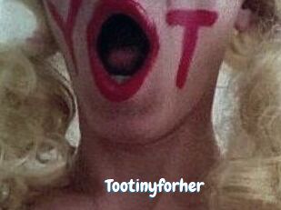 Tootinyforher
