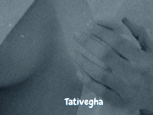 Tativegha