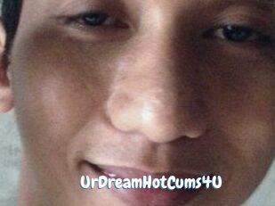 UrDreamHotCums4U