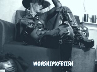 WORSHIPXFETISH