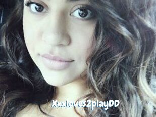 Xxxloves2playDD