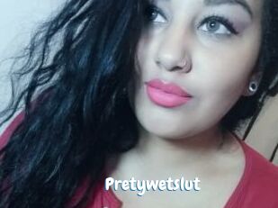 Pretywetslut