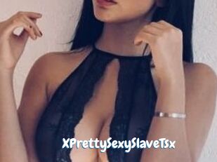 XPrettySexySlaveTsx
