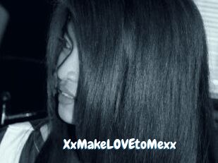 XxMakeLOVEtoMexx
