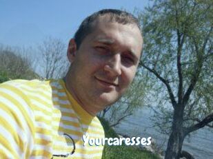 Yourcaresses