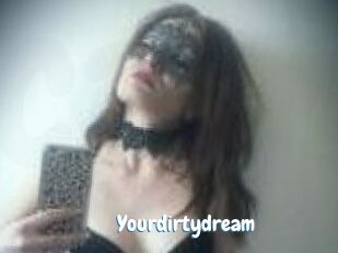 Yourdirtydream