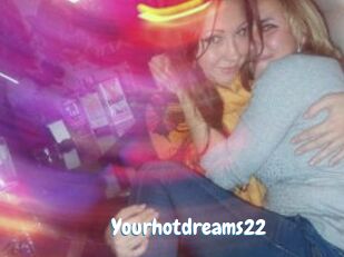 Yourhotdreams22