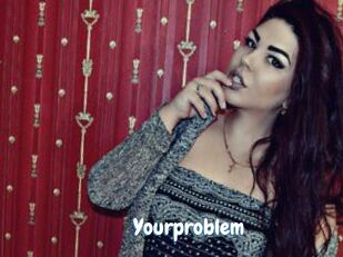 Yourproblem